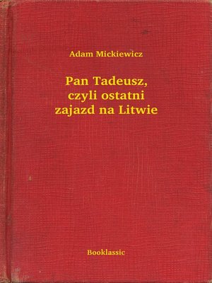 cover image of Pan Tadeusz, czyli ostatni zajazd na Litwie